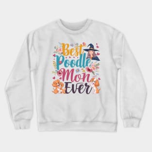 Best Poodle Mom Ever Cute Dog Puppy Pet Lover Crewneck Sweatshirt